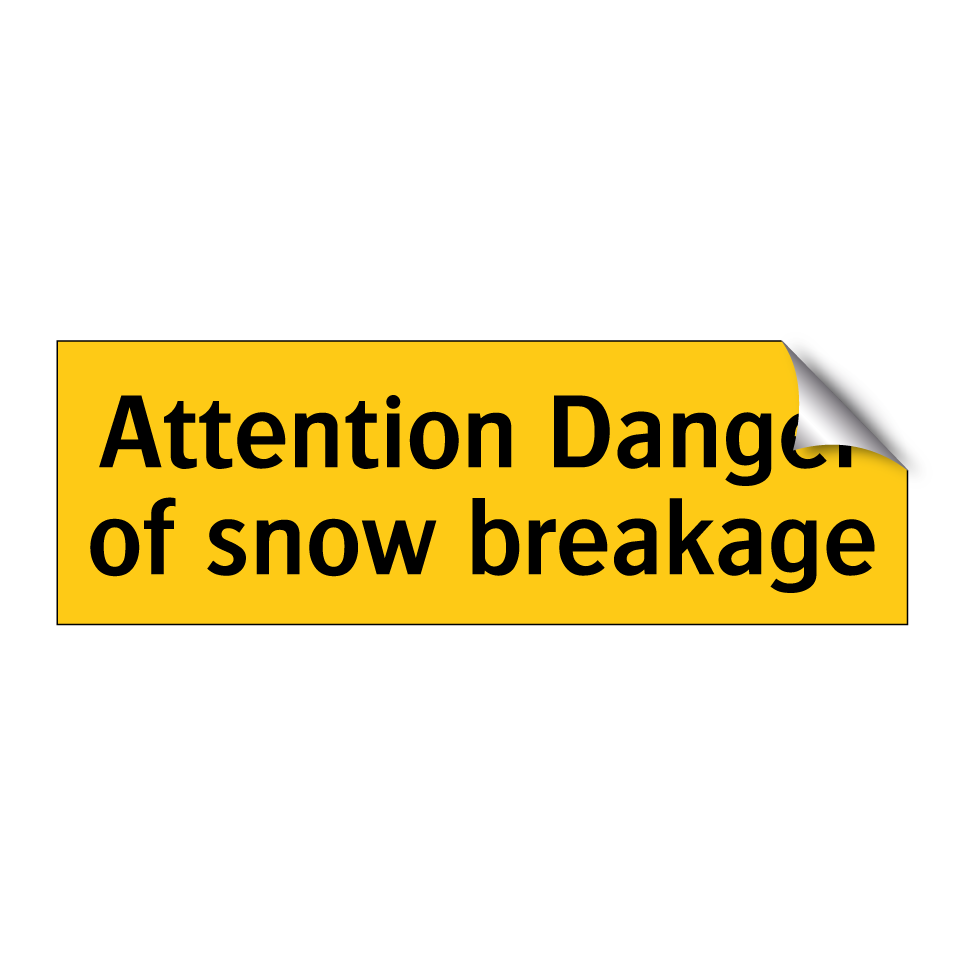 Attention Danger of snow breakage