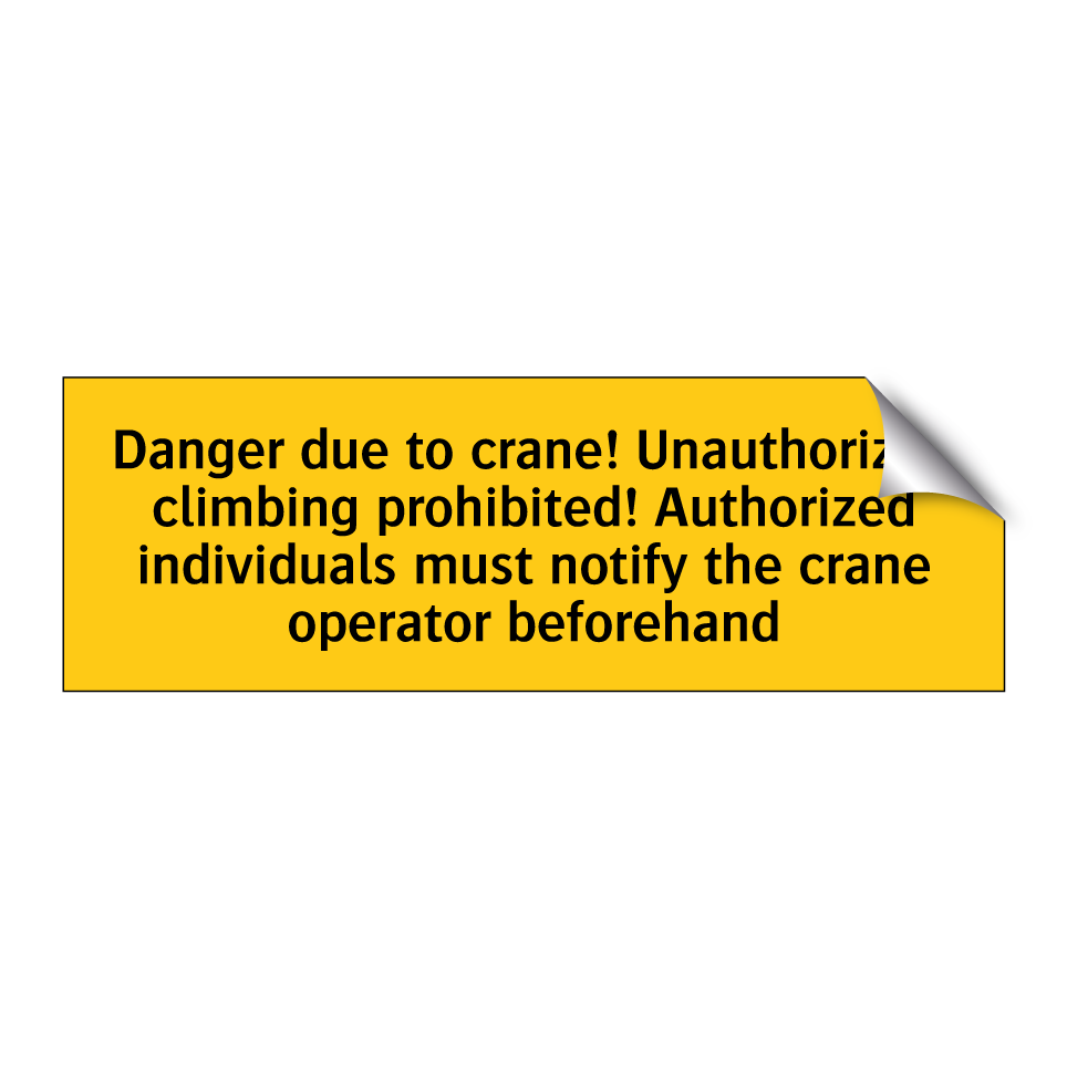Danger due to crane! Unauthorized climbing prohibited! Authorized individuals must notify the crane operator beforehand