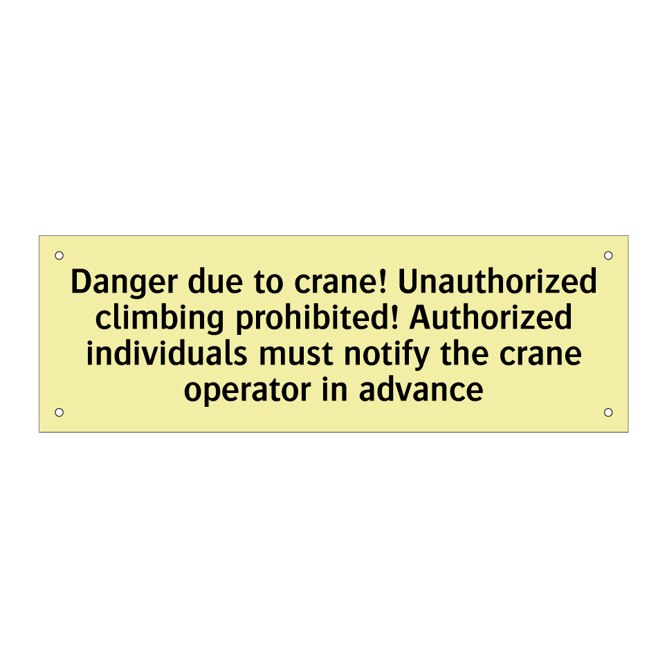 Danger due to crane! Unauthorized climbing prohibited! Authorized individuals must notify the crane operator in advance