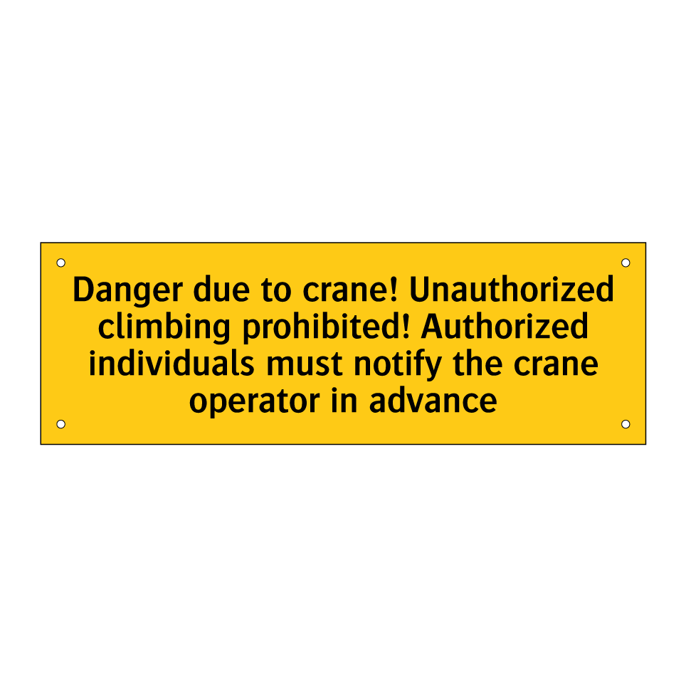 Danger due to crane! Unauthorized climbing prohibited! Authorized individuals must notify the crane operator in advance
