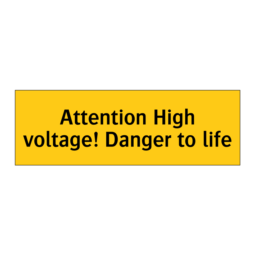 Attention High voltage! Danger to life