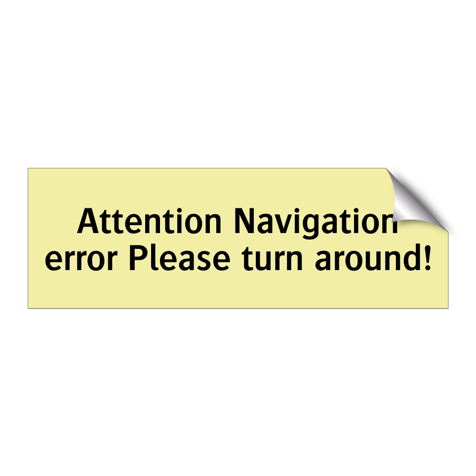 Attention Navigation error Please turn around!