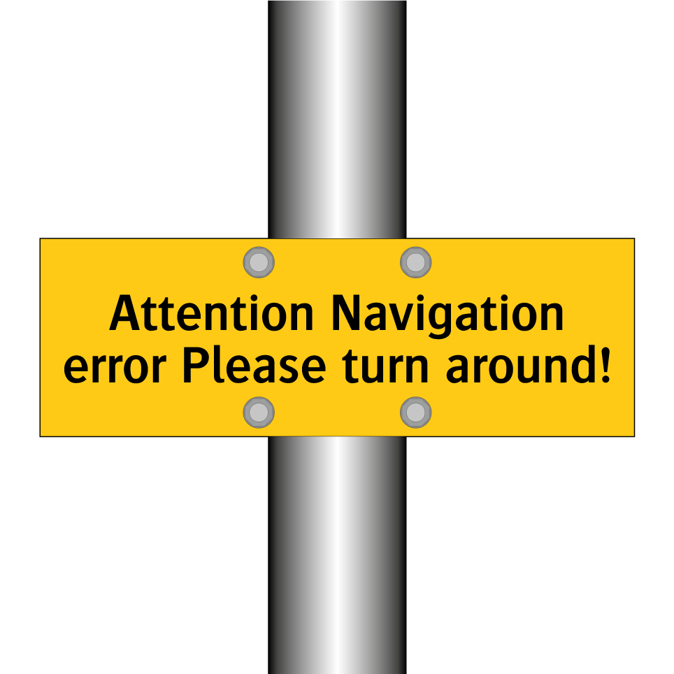 Attention Navigation error Please turn around!