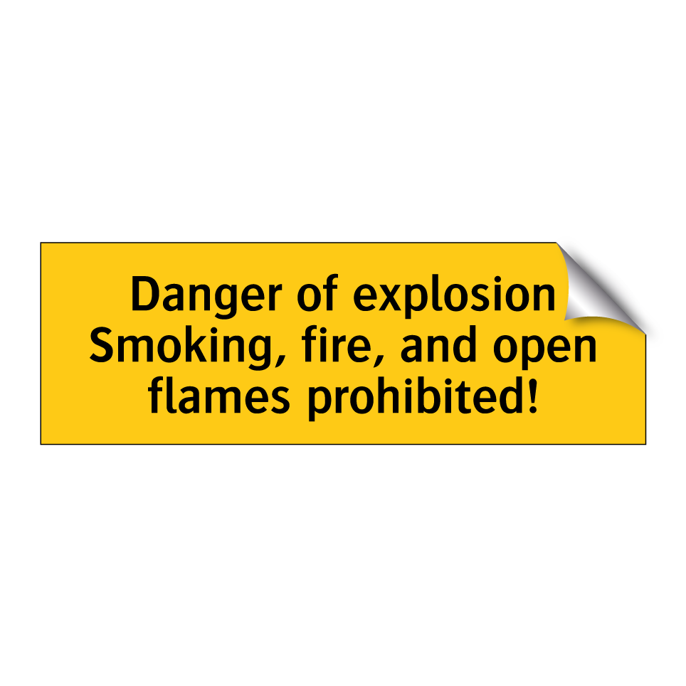 Danger of explosion Smoking, fire, and open flames prohibited!